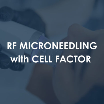 RF Microneedling + Cell Factor